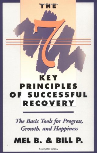 The Seven Key Principles of Successful Recovery: The Basic Tools for Progress, Growth, and Happiness,Used
