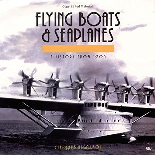 Flying Boats & Seaplanes: A History From 1905,Used