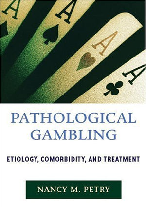 Pathological Gambling: Etiology, Comorbidity, And Treatment,Used
