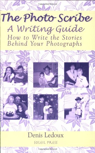 The Photo Scribe  A Writing Guide: How to Write the Stories Behind Your Photographs