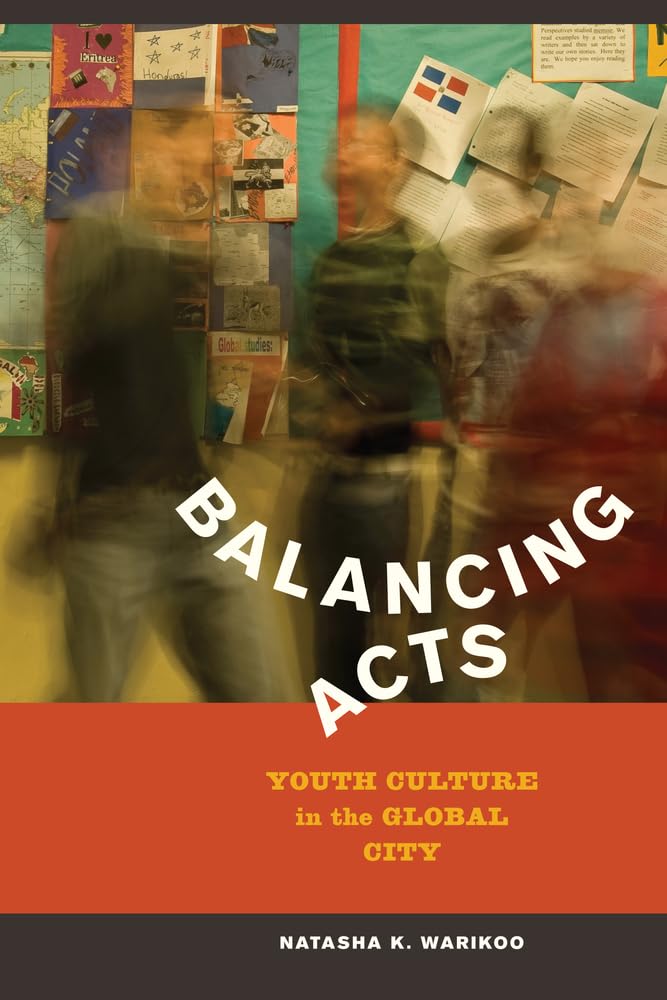 Balancing Acts: Youth Culture In The Global City,New