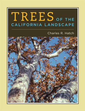 Trees of the California Landscape: A Photographic Manual of Native and Ornamental Trees,Used