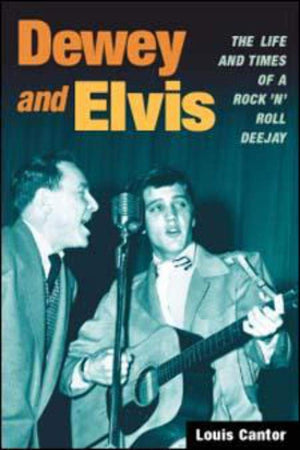 Dewey and Elvis: The Life and Times of a Rock 'n' Roll Deejay (Music in American Life),Used
