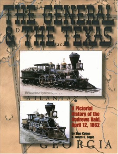 General and the Texas: A Pictorial History of the Andrews Raid, April 12, 1862,Used