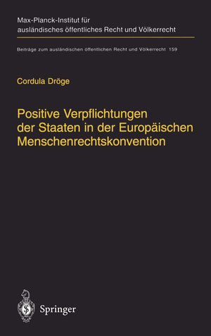 Positive Verpflichtungen Der Staaten In Der Europischen Menschenrechtskonvention: Positive Obligations Of States Under The Europ