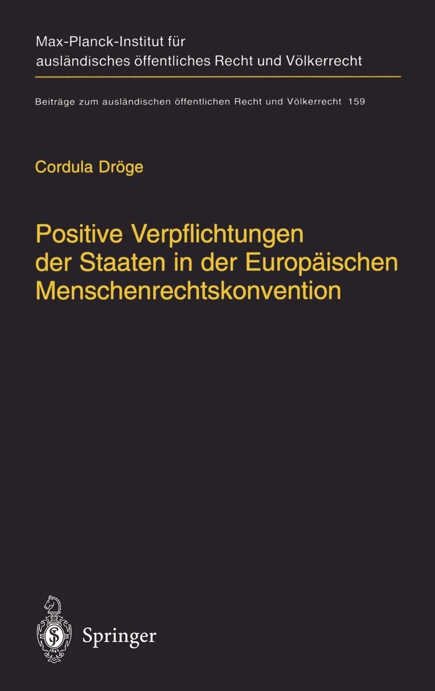 Positive Verpflichtungen Der Staaten In Der Europischen Menschenrechtskonvention: Positive Obligations Of States Under The Europ
