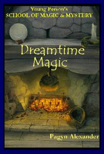 Dreamtime Magic (Young Person's School of Magic & Mystery),Used