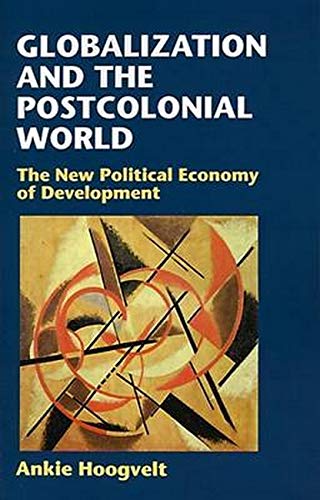 Globalization and the Postcolonial World: The New Political Economy of Development,Used