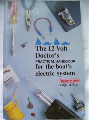 The 12 Volt Doctor's Practical Handbook: For the Boat's Electric System,Used