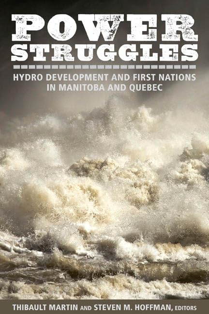 Power Struggles: Hydro Development and First Nations in Manitoba and Quebec,Used