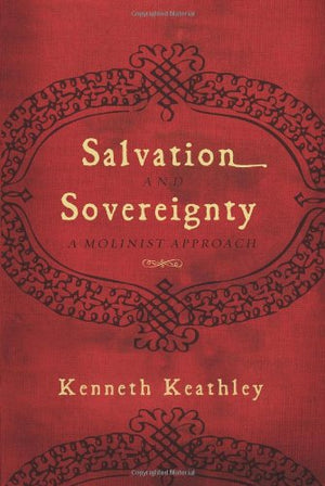 Salvation and Sovereignty: A Molinist Approach,Used