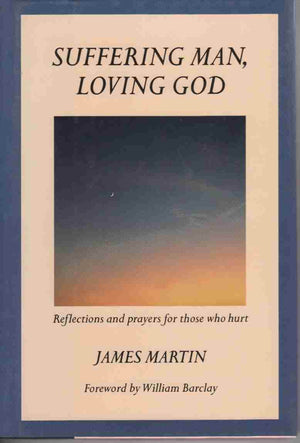Suffering Man, Loving God: Reflections and Prayers for Those Who Hurt,Used
