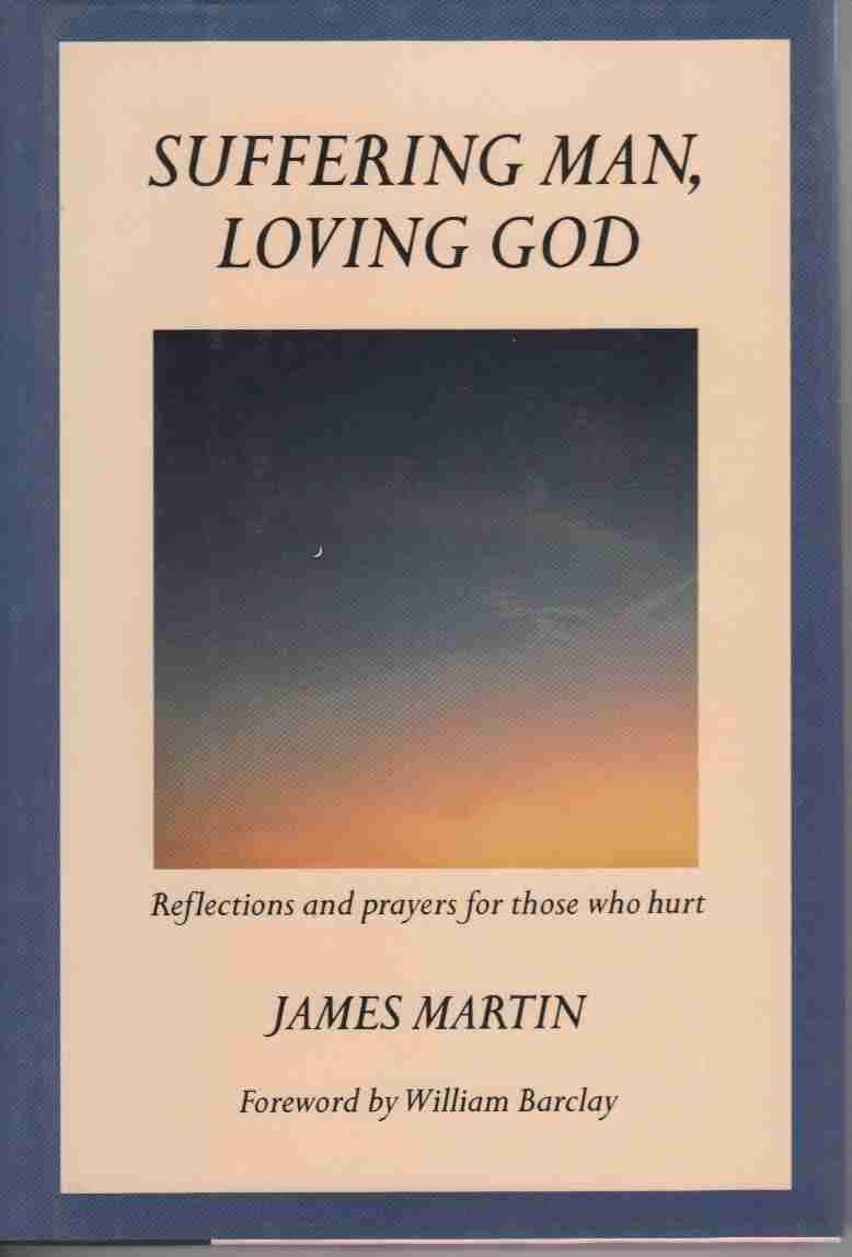 Suffering Man, Loving God: Reflections and Prayers for Those Who Hurt,Used