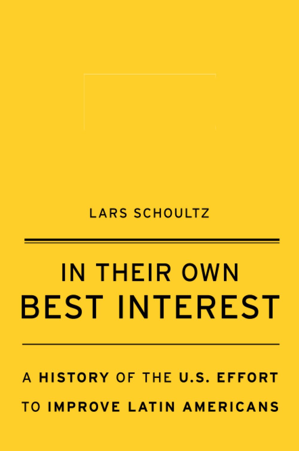 In Their Own Best Interest: A History Of The U.S. Effort To Improve Latin Americans,Used