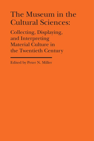 The Museum in the Cultural Sciences: Collecting, Displaying, and Interpreting Material Culture in the Twentieth Century (Bard Gr,Used