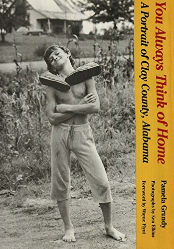 You Always Think Of Home: A Portrait Of Clay County, Alabama,Used