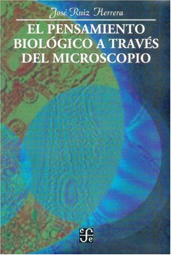 El pensamiento biolgico a travs del microscopio (Spanish Edition),New
