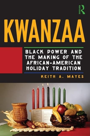 Kwanzaa: Black Power and the Making of the AfricanAmerican Holiday Tradition,Used