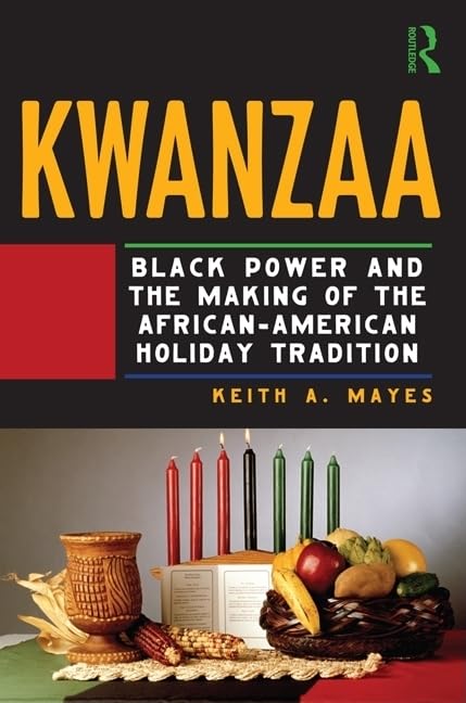 Kwanzaa: Black Power and the Making of the AfricanAmerican Holiday Tradition,Used
