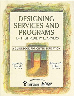 Designing Services and Programs for HighAbility Learners: A Guidebook for Gifted Education,Used