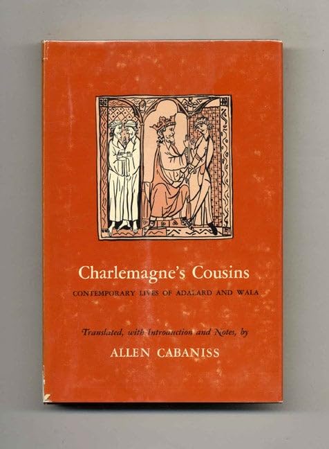 Charlemagne's Cousins: Contemporary Lives of Adalard and Wala,Used