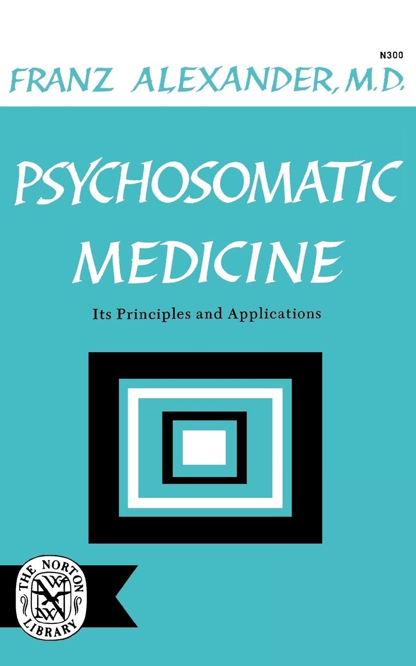 Psychosomatic Medicine: Its Principles And Applications