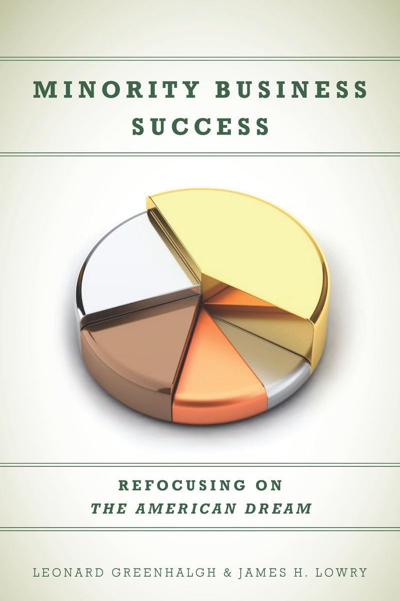 Minority Business Success: Refocusing On The American Dream,New