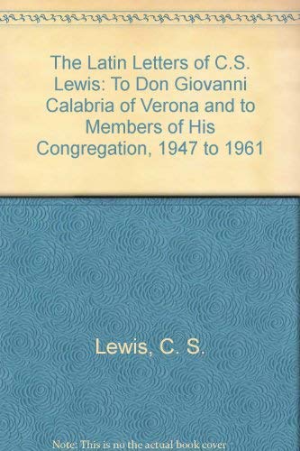 The Latin Letters of C.S. Lewis: To Don Giovanni Calabria of Verona and to Members of His Congregation, 1947 to 1961,Used