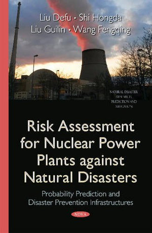 Risk Assessment for Nuclear Power Plants Against Natural Disasters: Probability Prediction and Disaster Prevention Infrastructur,Used