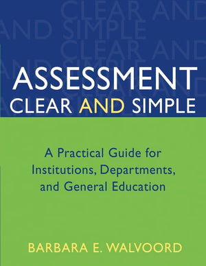 Assessment Clear And Simple: A Practical Guide For Institutions, Departments, And General Education (Josseybass Higher And Adul,New