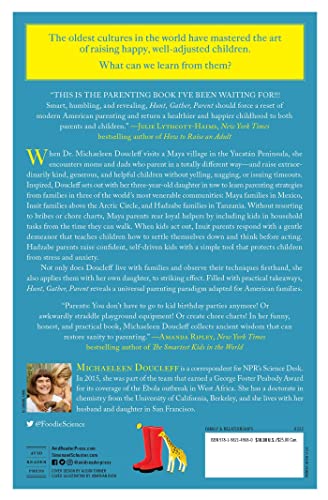 Hunt, Gather, Parent: What Ancient Cultures Can Teach Us About The Lost Art Of Raising Happy, Helpful Little Humans,New