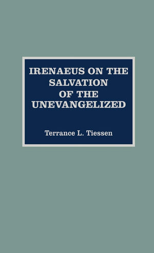 Irenaeus On The Salvation Of The Unevangelized,Used