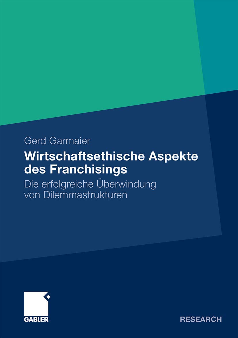 Wirtschaftsethische Aspekte des Franchisings: Die erfolgreiche berwindung von Dilemmastrukturen (German Edition),Used