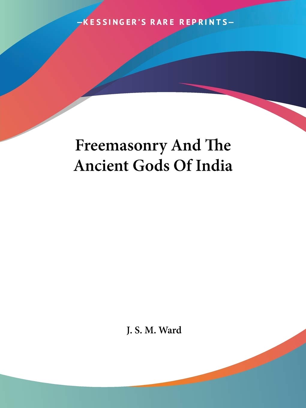 Freemasonry And The Ancient Gods Of India,Used