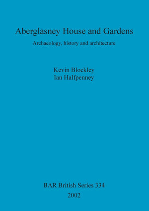 Aberglasney House And Gardens: Archaeology, History And Architecture (Bar British),Used