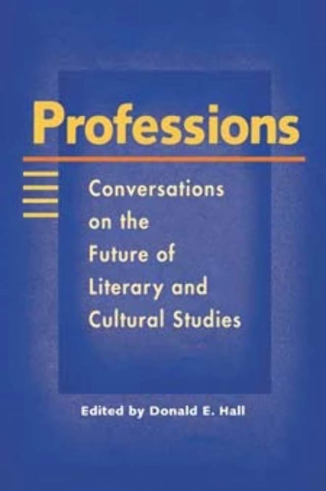 Professions: Conversations On The Future Of Literary And Cultural Studies,Used