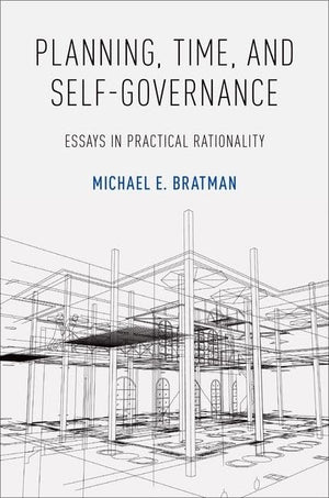 Planning, Time, and SelfGovernance: Essays in Practical Rationality,Used