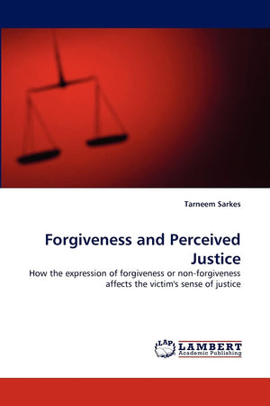 Forgiveness and Perceived Justice: How the expression of forgiveness or nonforgiveness affects the victim's sense of justice,Used