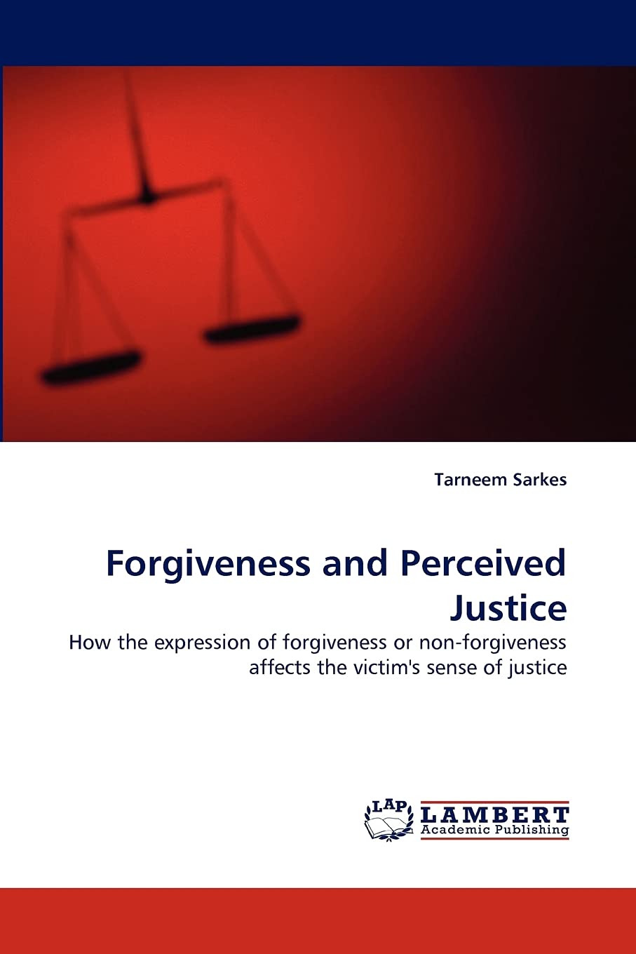 Forgiveness and Perceived Justice: How the expression of forgiveness or nonforgiveness affects the victim's sense of justice,Used