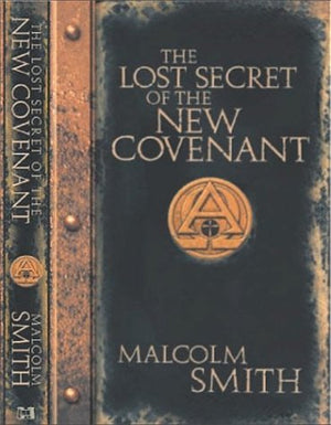 The Lost Secret Of The New Covenant,New