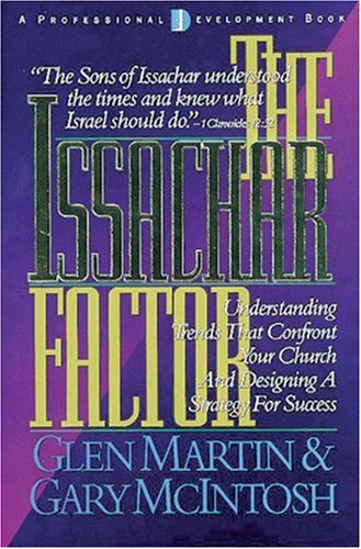 The Issachar Factor: Understanding Trends That Confront Your Church And Designing A Strategy For Success,Used