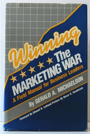 Winning the Marketing War: A Field Manual for Business Leaders,Used
