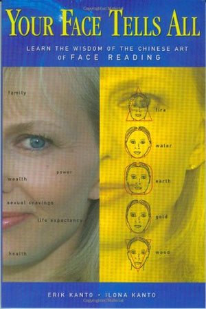 Your Face Tells All: Learn the Wisdom of the Chinese Art of Face Reading,Used