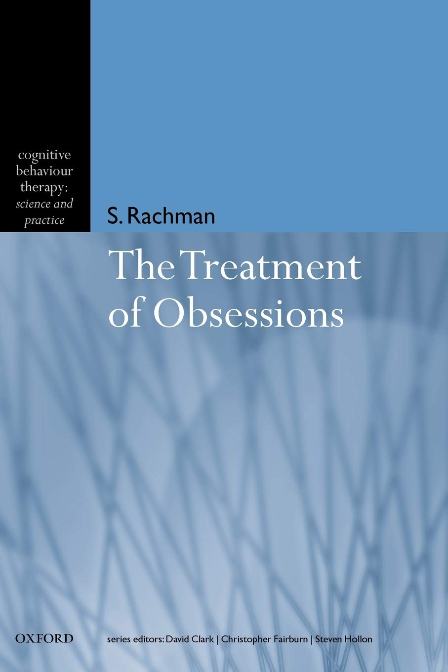 The Treatment of Obsessions (Cognitive Behaviour Therapy: Science and Practice Series),Used