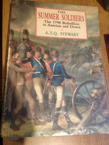 The Summer Soldiers: The 1798 Rebellion in Antrim and Down,Used