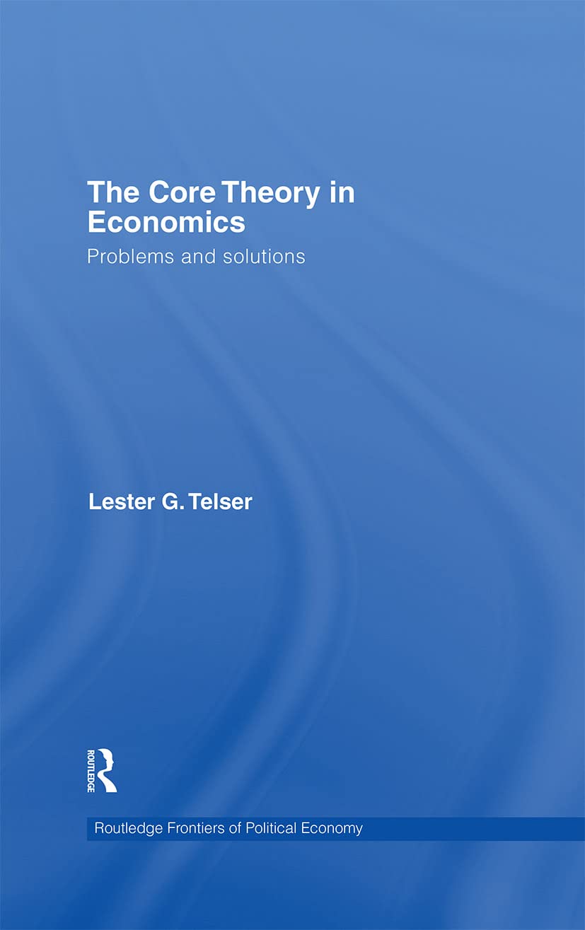 The Core Theory In Economics: Problems And Solutions (Routledge Frontiers Of Political Economy)