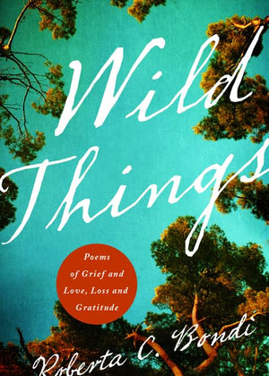 Wild Things: Poems of Grief and Love, Loss and Gratitude,Used