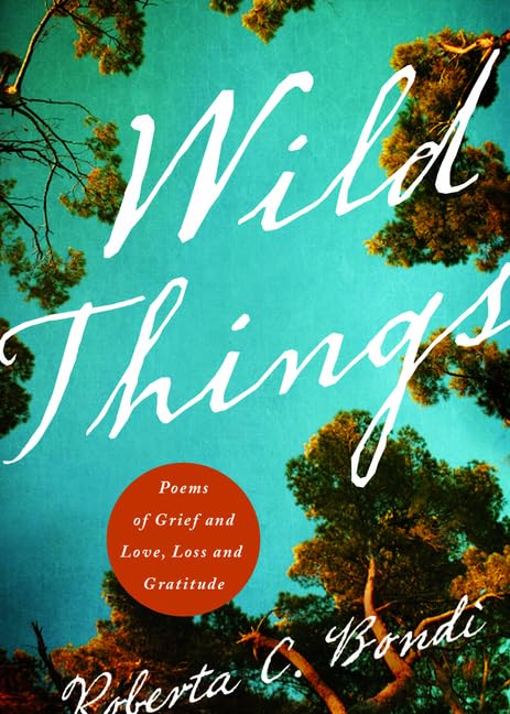 Wild Things: Poems of Grief and Love, Loss and Gratitude,Used
