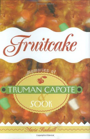 Fruitcake : Memories of Truman Capote and Sook,Used