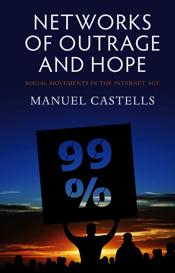Networks Of Outrage And Hope: Social Movements In The Internet Age,New